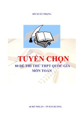 Tuyển chọn 80 đề thi thử THPT Quốc gia môn Toán